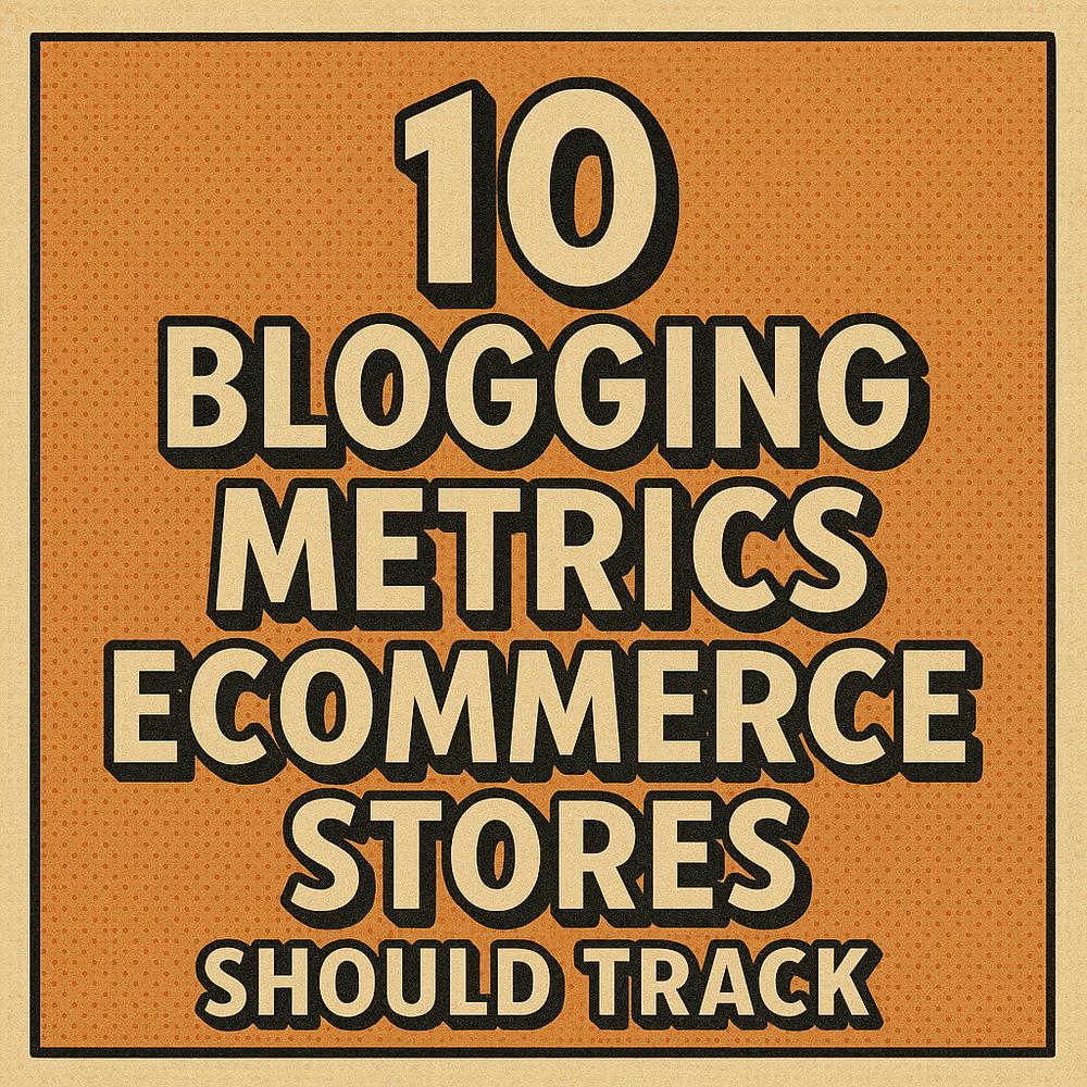 Visual representation of 10 key blogging metrics for eCommerce stores